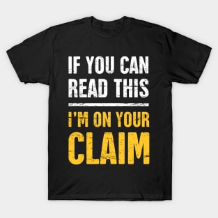 I'm On Your Claim | Gold Panning & Gold Prospecting T-Shirt